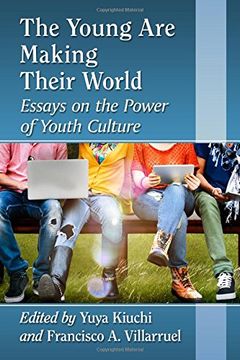 portada The Young Are Making Their World: Essays on the Power of Youth Culture