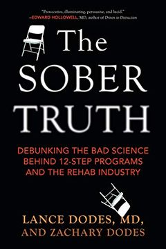 portada The Sober Truth: Debunking the bad Science Behind 12-Step Programs and the Rehab Industry (en Inglés)