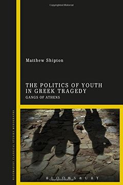 portada Politics of Youth in Greek Tragedy (Bloomsbury Classic Studies Monographs)