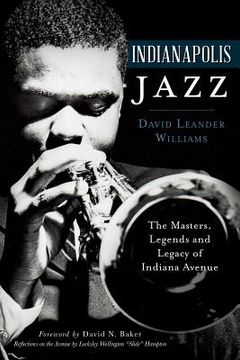 portada Indianapolis Jazz:: The Masters, Legends and Legacy of Indiana Avenue
