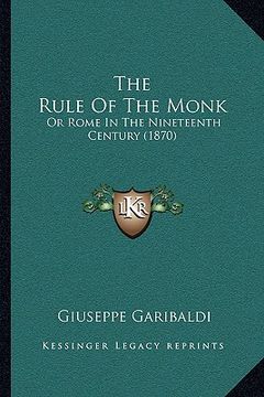 portada the rule of the monk: or rome in the nineteenth century (1870) (en Inglés)