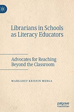 portada Librarians in Schools as Literacy Educators: Advocates for Reaching Beyond the Classroom (en Inglés)