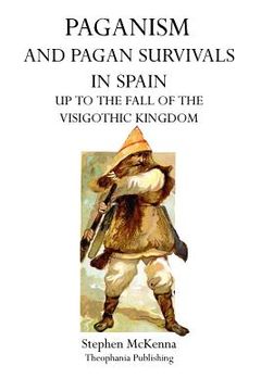 portada Paganism and Pagan Survivals in Spain: Up to the Fall of the Visigothic Kingdom (in English)