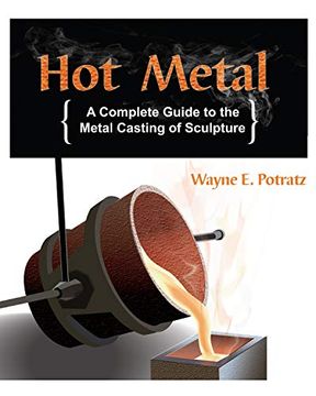 portada Hot Metal: A Complete Guide to the Metal Casting of Sculpture (en Inglés)