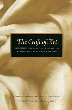 portada The Craft of Art: Originality and Industry in the Italian Renaissance and Baroque Workshop (en Inglés)