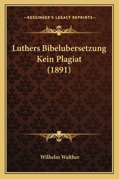 portada Luthers Bibelubersetzung Kein Plagiat (1891) (en Alemán)