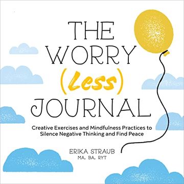 portada The Worry (Less) Journal: Creative Exercises and Mindfulness Practices to Silence Negative Thinking and Find Peace (en Inglés)