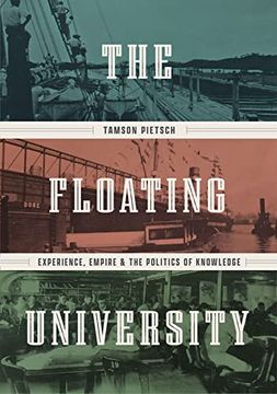 portada The Floating University: Experience, Empire, and the Politics of Knowledge (in English)