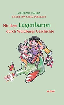 portada Mit dem Lügenbaron Durch Würzburgs Geschichte mit Bildern von Carlo Dernbach (en Alemán)