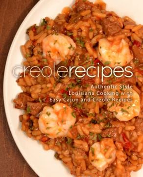 portada Creole Recipes: Authentic Louisiana Style Cooking With Easy Cajun Recipes (en Inglés)