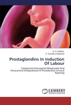 portada Prostaglandins In Induction Of Labour: Comparing Intravaginal Misoprostol And Intracervical Dinoprostone In Preinduction Cervical Ripening