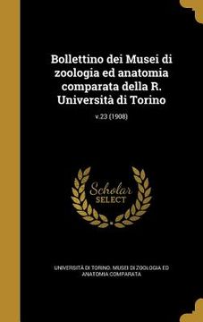 portada Bollettino dei Musei di zoologia ed anatomia comparata della R. Università di Torino; v.23 (1908) (en Italiano)