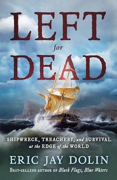 portada Left for Dead: Shipwreck, Treachery, and Survival at the Edge of the World (en Inglés)
