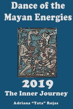 portada The Dance of Mayan Energies 2019: The Innerjourney (en Inglés)
