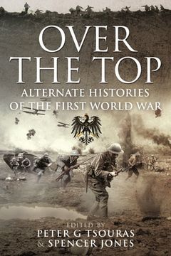 portada Over the Top: Alternate Histories of the First World War (in English)