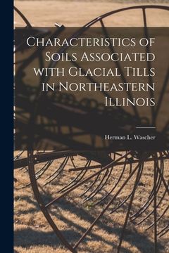 portada Characteristics of Soils Associated With Glacial Tills in Northeastern Illinois