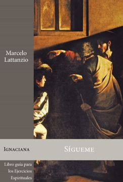 portada Sígueme: Libro Guía Para los Ejercicios Espirituales de san Ignacio de Loyola