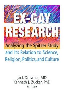 portada Ex-Gay Research: Analyzing the Spitzer Study and Its Relation to Science, Religion, Politics, and Culture (en Inglés)