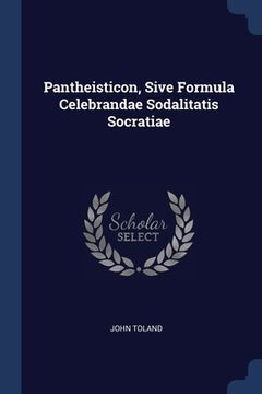 portada Pantheisticon, Sive Formula Celebrandae Sodalitatis Socratiae (en Inglés)