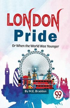 portada London Pride or When The Worlds Was Younger (en Inglés)
