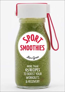 portada Sport Smoothies: More Than 65 Recipes to Boost Your Workouts & Recovery (en Inglés)