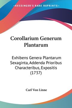 portada Corollarium Generum Plantarum: Exhibens Genera Plantarum Sexaginta, Addenda Prioribus Characteribus, Expositis (1737) (en Latin)