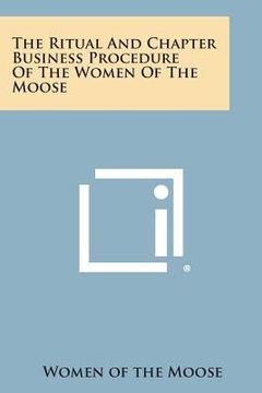 portada The Ritual and Chapter Business Procedure of the Women of the Moose (en Inglés)