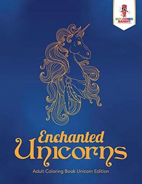 portada Enchanted Unicorns: Adult Coloring Book Unicorn Edition (in English)