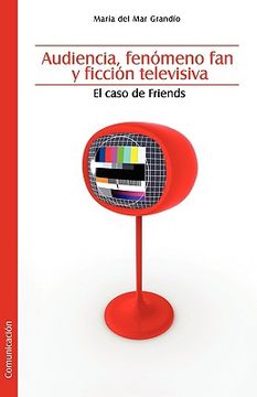 audiencia, fenomeno fan y ficcion televisiva. el caso de friends