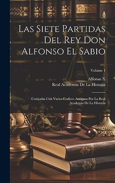 portada Las Siete Partidas del rey don Alfonso el Sabio: Cotejadas con Varios Codices Antiguos por la Real Academia de la Historia; Volume 1