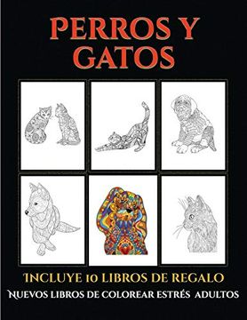 portada Nuevos Libros de Colorear (Perros y Gatos): Este Libro Contiene 44 Láminas Para Colorear que se Pueden Usar Para Pintarlas, Enmarcarlas y (in Spanish)