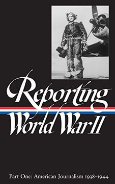 portada Reporting World War II Vol. 1 (Loa #77): American Journalism 1938-1944 (en Inglés)