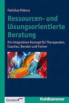 portada Ressourcen- Und Losungsorientierte Beratung: Ein Integratives Konzept Fur Therapeuten, Coaches, Berater Und Trainer (in German)