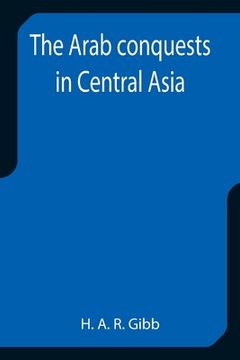 portada The Arab conquests in Central Asia (en Inglés)