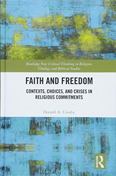 portada Faith and Freedom: Contexts, Choices, and Crises in Religious Commitments (Routledge new Critical Thinking in Religion, Theology and Biblical Studies) (en Inglés)