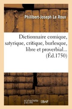 portada Dictionnaire Comique, Satyrique, Critique, Burlesque, Libre Et Proverbial ... (Langues) (French Edition)