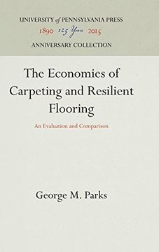 portada The Economics of Carpeting and Resilient Flooring: An Evaluation and Comparison (Industrial Research Department, Wharton School of Finance an) (in English)