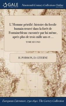 portada L'Homme pétrifié: histoire du fossile humain trouvé dans la forêt de Fontainebleau: racontée par lui même, après plus de trois mille ans (en Francés)