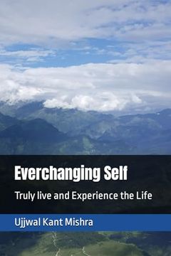 portada Everchanging Self: Truly live and Experience the Life (en Inglés)