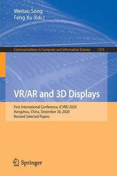 portada Vr/AR and 3D Displays: First International Conference, Icvrd 2020, Hangzhou, China, December 20, 2020, Revised Selected Papers (in English)