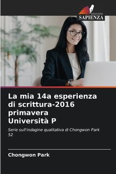 portada La mia 14a esperienza di scrittura-2016 primavera Università P (in Italian)