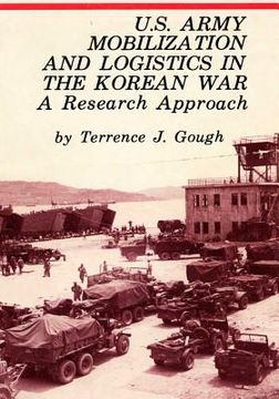 portada U.S. Army Mobilization and Logistics in the Korean War: A Research Approach (en Inglés)