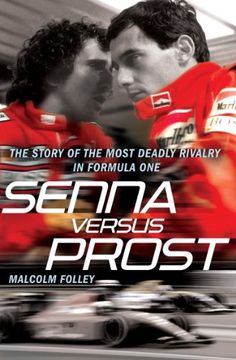 portada senna versus prost,the story of the most deadly rivalry in formula one