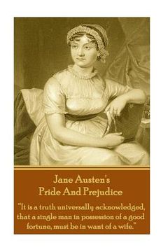 portada Jane Austen's Pride And Prejudice: "It is a truth universally acknowledged, that a single man in possession of a good fortune, must be in want of a wi (en Inglés)