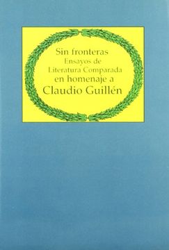 portada Sin fronteras: Ensayos de literatura comparada en homenaje a Claudio Guille?n