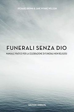 portada Funerali Senza Dio: Manuale Pratico per la Celebrazione di Funerali non Religiosi (in Italian)