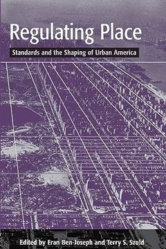 portada Regulating Place: Standards and the Shaping of Urban America (en Inglés)
