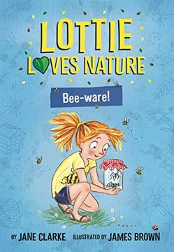 portada Lottie Loves Nature: Bee-Ware (en Inglés)