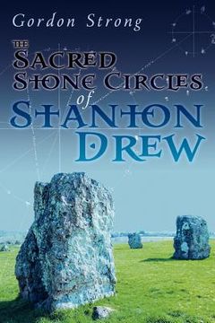portada the sacred stone circles of stanton drew (en Inglés)