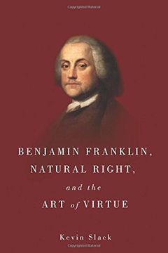 portada Benjamin Franklin, Natural Right, and the Art of Virtue